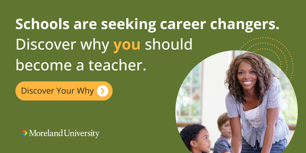 Schools are seeking career changers. Discover why you should become a teacher.